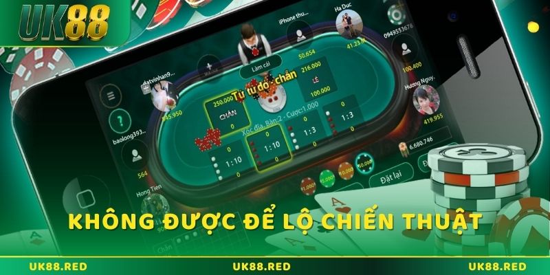 Không được để lộ chiến thuật khi chơi bài